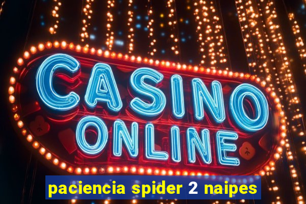 paciencia spider 2 naipes